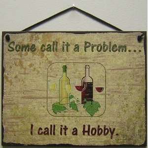  Style Sign Saying, Some call it a Problem I call it a Hobby 