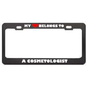 My Heart Belongs To A Cosmetologist Career Profession Metal License 