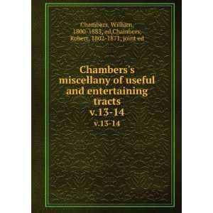   William, 1800 1883, ed,Chambers, Robert, 1802 1871, joint ed Chambers