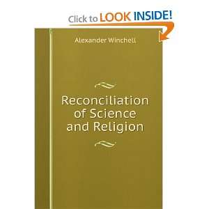  Reconciliation of Science and Religion Alexander Winchell Books