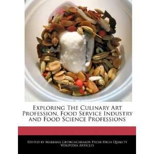 Exploring The Culinary Art Profession, Food Service Industry and Food 