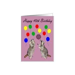  Happy 40th Birthday, raccoon, over the hill Card Toys 