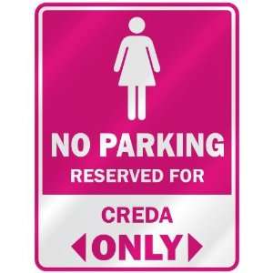  NO PARKING  RESERVED FOR CREDA ONLY  PARKING SIGN NAME 