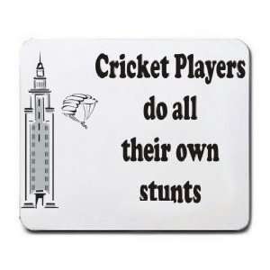  Cricket Players do all their own stunts Mousepad Office 