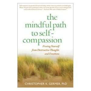  The Mindful Path to Self Compassion 1st (first) edition 