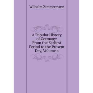   Period to the Present Day, Volume 4 Wilhelm Zimmermann Books