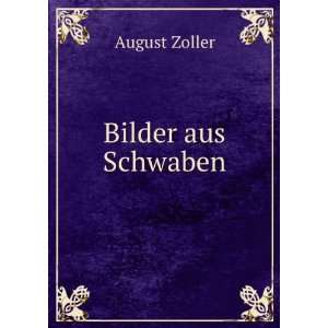  Bilder aus Schwaben August Zoller Books