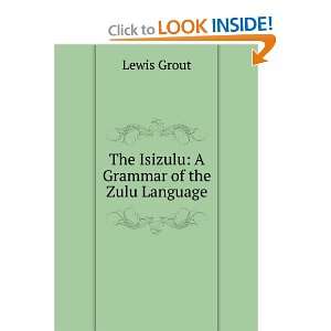    The Isizulu A Grammar of the Zulu Language Lewis Grout Books