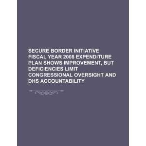 Secure Border Initiative fiscal year 2008 expenditure plan shows 
