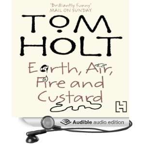  Earth, Air, Fire and Custard (Audible Audio Edition) Tom 
