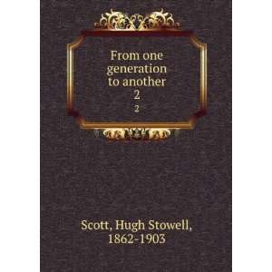   one generation to another. 2 Hugh Stowell, 1862 1903 Scott Books