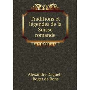   ©gendes de la Suisse romande Roger de Bons Alexandre Daguet  Books