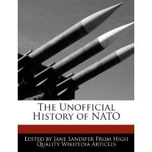   The Unofficial History of NATO (9781270814719) Jane Sandifer Books