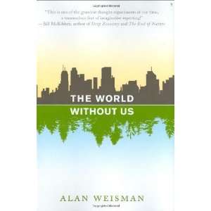  The World Without Us [Hardcover] Alan Weisman Books