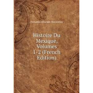   , Volumes 1 2 (French Edition) Fernando Alvarado TezozÃ³moc Books