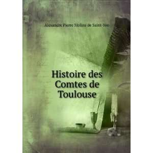  des Comtes de Toulouse Alexandre Pierre Moline de Saint Yon Books