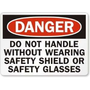  Danger Do Not Handle Without Wearing Safety Shield Or Safety 