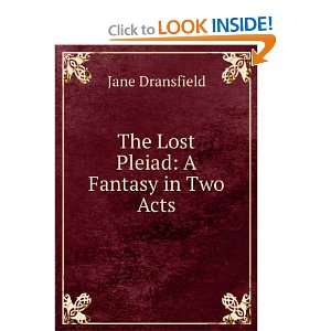  The Lost Pleiad A Fantasy in Two Acts Jane Dransfield 