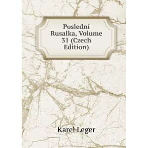  PoslednÃ­ Rusalka, Volume 31 (Czech Edition) Karel 