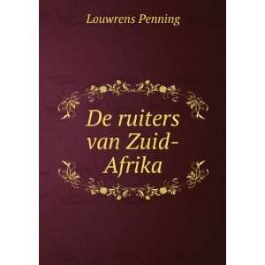  De ruiters van Zuid Afrika Louwrens Penning Books