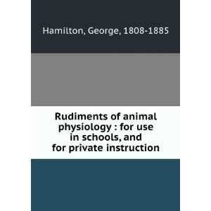 Rudiments of animal physiology  for use in schools, and for private 