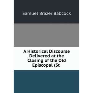   the Closing of the Old Episcopal (St . Samuel Brazer Babcock Books