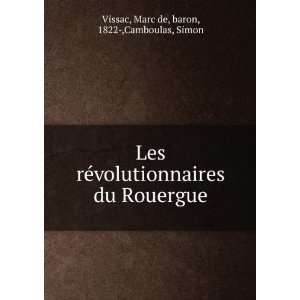  Les rÃ©volutionnaires du Rouergue Marc de, baron, 1822 