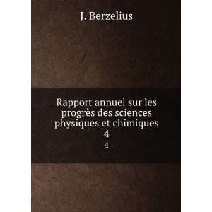   progrÃ¨s des sciences physiques et chimiques. 4 J. Berzelius Books