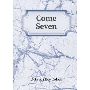  Come Seven Octavus Roy Cohen Books
