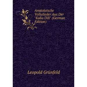 Anatoloische Volkslieder Aus Der Kaba Dili (German Edition) Leopold 