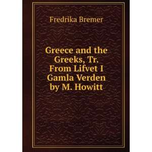   , Tr. From Lifvet I Gamla Verden by M. Howitt Fredrika Bremer Books