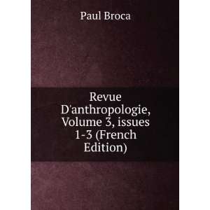   Â issues 1 3 (French Edition) Paul Broca  Books