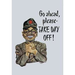  Go Ahead, Please   TAKE DAY OFF 12X18 Art Paper with Black 