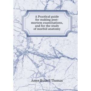 guide for making post mortem examinations, and for the study of morbid 