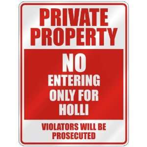   PROPERTY NO ENTERING ONLY FOR HOLLI  PARKING SIGN