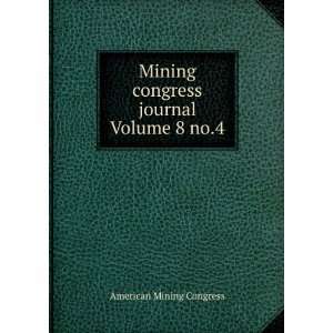 Mining congress journal Volume 8 no.4 American Mining Congress 