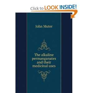   The alkaline permanganates and their medicinal uses John Muter Books