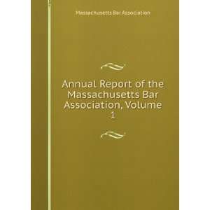  Massachusetts Bar Association, Volume 1 Massachusetts Bar Association