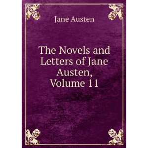   The Novels and Letters of Jane Austen, Volume 11 Jane Austen Books