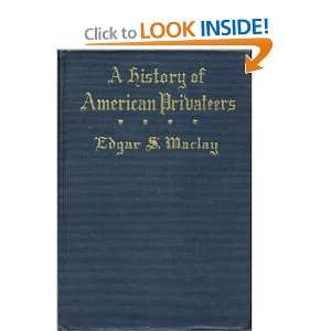   of American Privateers Edgar Stanton MacLay, B & W Illust. Books