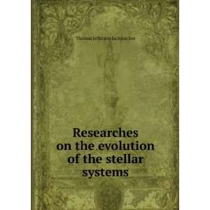   evolution of the stellar systems Thomas Jefferson Jackson See Books