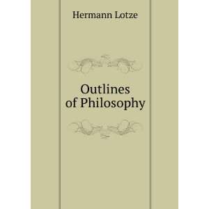  Outlines of Philosophy. Hermann Lotze Books