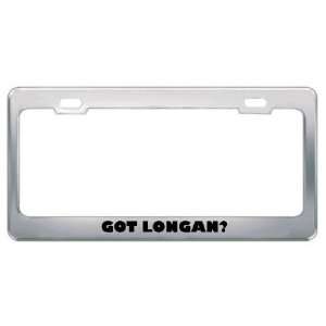 Got Longan? Eat Drink Food Metal License Plate Frame Holder Border Tag