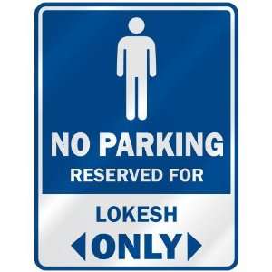   NO PARKING RESEVED FOR LOKESH ONLY  PARKING SIGN