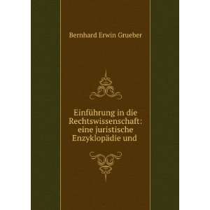   eine juristische EnzyklopÃ¤die und . Bernhard Erwin Grueber Books