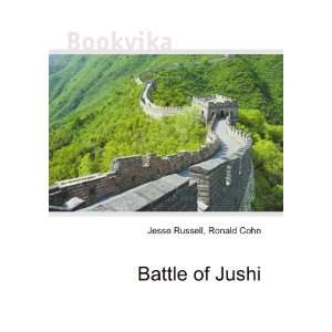  Battle of Jushi Ronald Cohn Jesse Russell Books