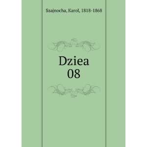  Dziea. 08 Karol, 1818 1868 Szajnocha Books