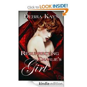 Resurrecting Charlies Girl Debra Kayn  Kindle Store
