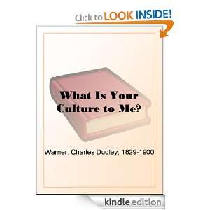What Is Your Culture to Me? Charles Dudley Warner  Kindle 