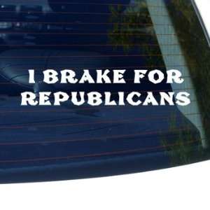 Brake for Republicans   GOP Political   Car, Truck, Notebook, Vinyl 